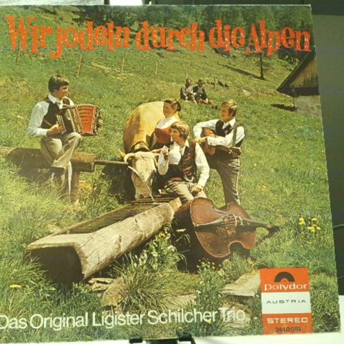 LP / Das Original Ligister Schilcher Trio – Wir Jodeln Durch Die Alpen