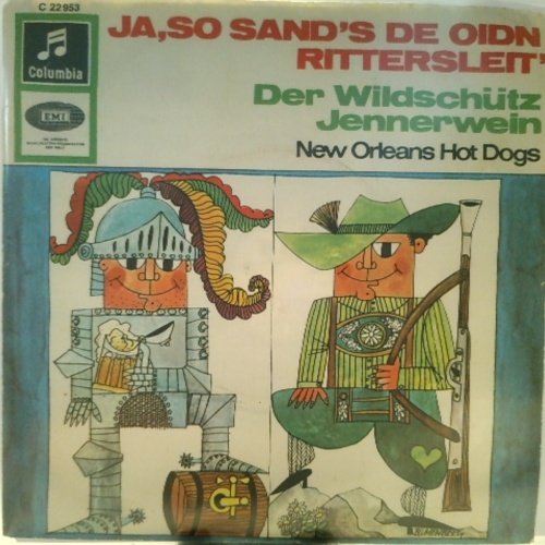 SINGLE / New Orleans Hot Dogs* – Ja, So Sand's De Oidn Rittersleit / Der Wildschütz Jennerwein