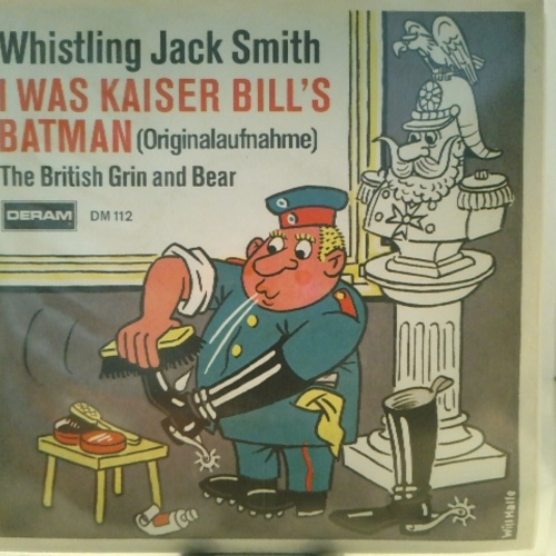 SINGLE / Whistling Jack Smith – I Was Kaiser Bill's Batman (Originalaufnahme)
