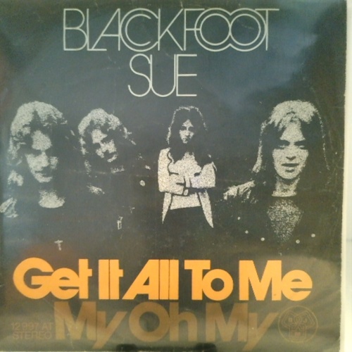 SINGLE / Blackfoot Sue – Get It All To Me / My Oh My