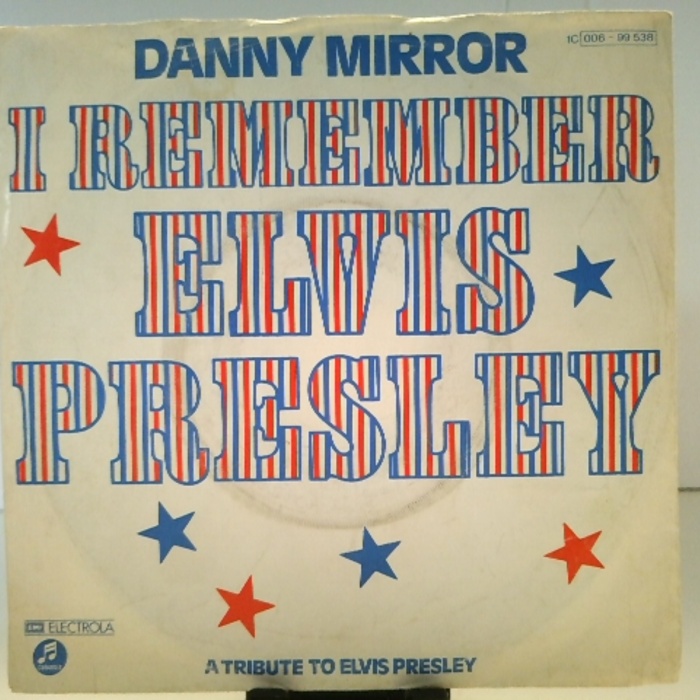 SINGLE / Danny Mirror – I Remember Elvis Presley