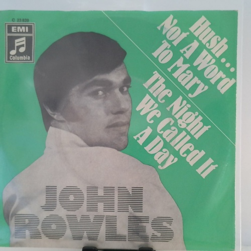 SINGLE / John Rowles – Hush ... Not A Word To Mary / The Night We Called It A Day