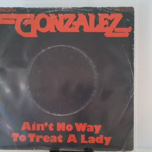 SINGLE / Gonzalez – Ain't No Way To Treat A Lady