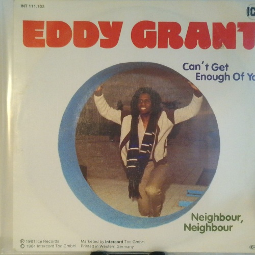 SINGLE / Eddy Grant – Can't Get Enough Of You / Neighbour, Neighbour