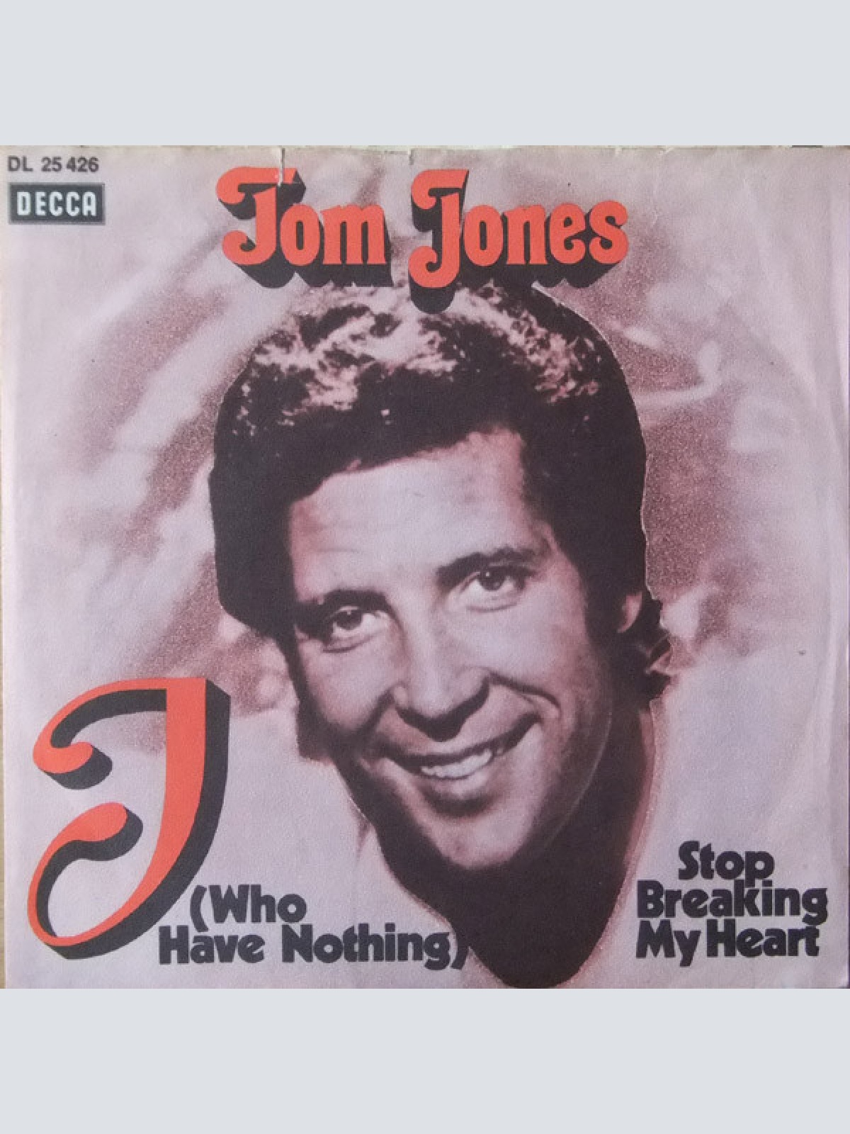 Vinyl / Tom Jones - I (Who Have Nothing) / Stop Breaking My Heart