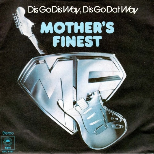 Vinyl / Mother's Finest - Dis Go Dis Way, Dis Go Dat Way