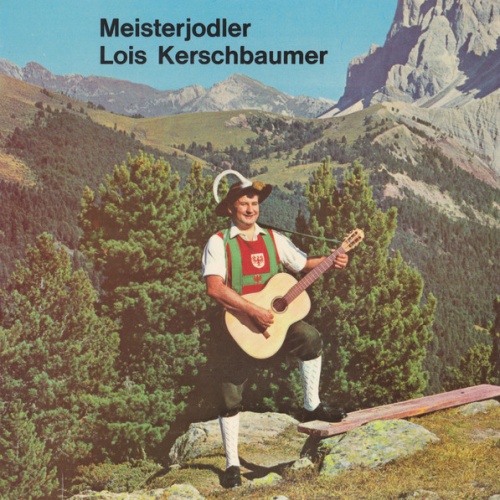 Vinyl / Meisterjodler Lois Kerschbaumer* - Hohe Berge, Gletscherwand / 'S Kasermandl / Zugspitz-Jodler / Im Gebirg', Da Ist's Gemütlich