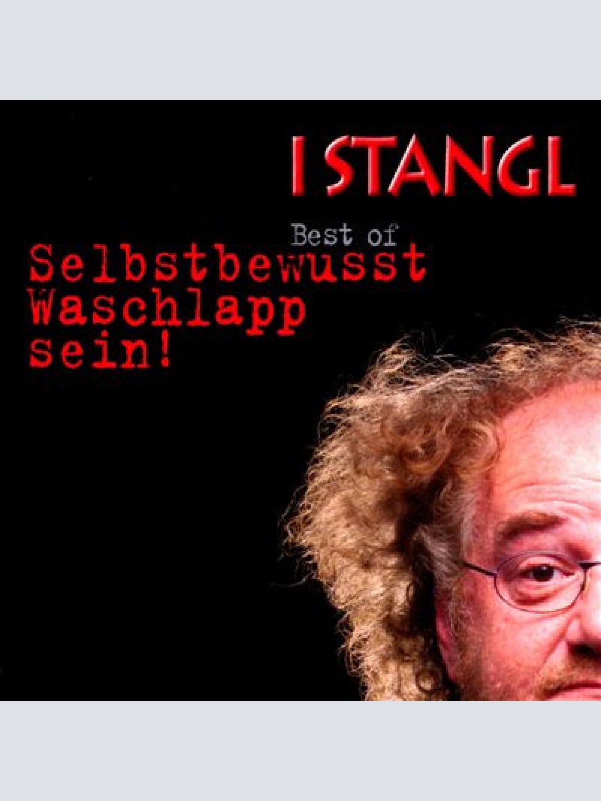 CD / I Stangl* - Best Of Selbstbewusst Waschlapp Sein!