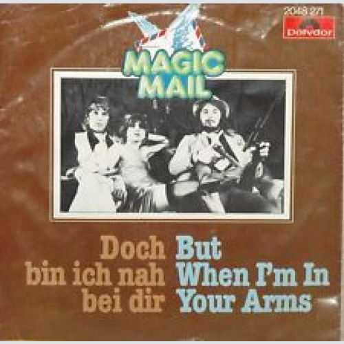 Vinyl / Magic Mail - Doch Bin Ich Nah' Bei Dir / But When I'm In Your Arms