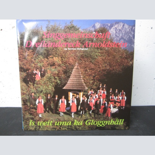 Vinyl / Singgemeinschaft Dreiländereck Arnoldstein - Is Weit Uma Ka Gloggnhall