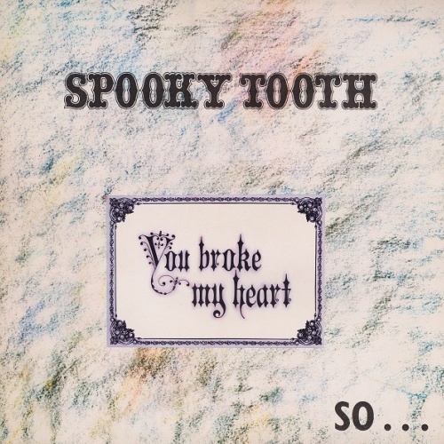 Vinyl / Spooky Tooth - You Broke My Heart So...I Busted Your Jaw