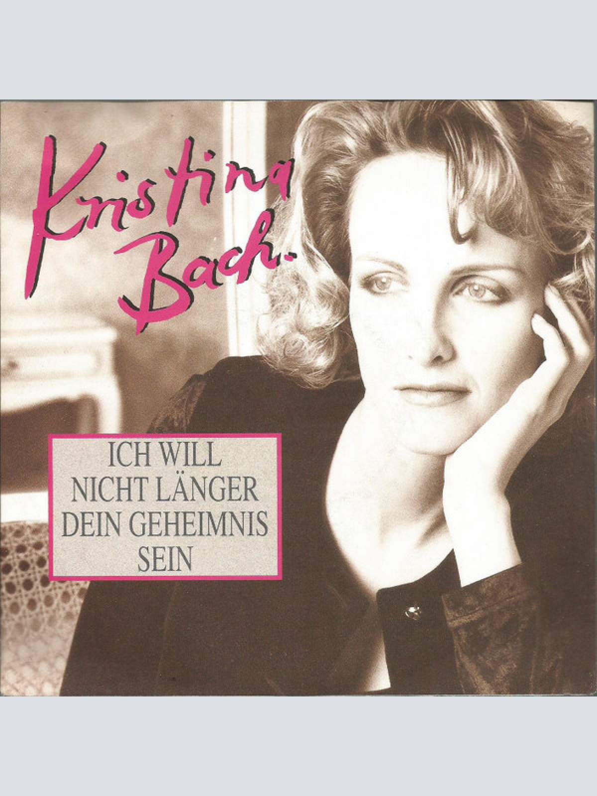Vinyl / Kristina Bach - Ich Will Nicht Länger Dein Geheimnis Sein