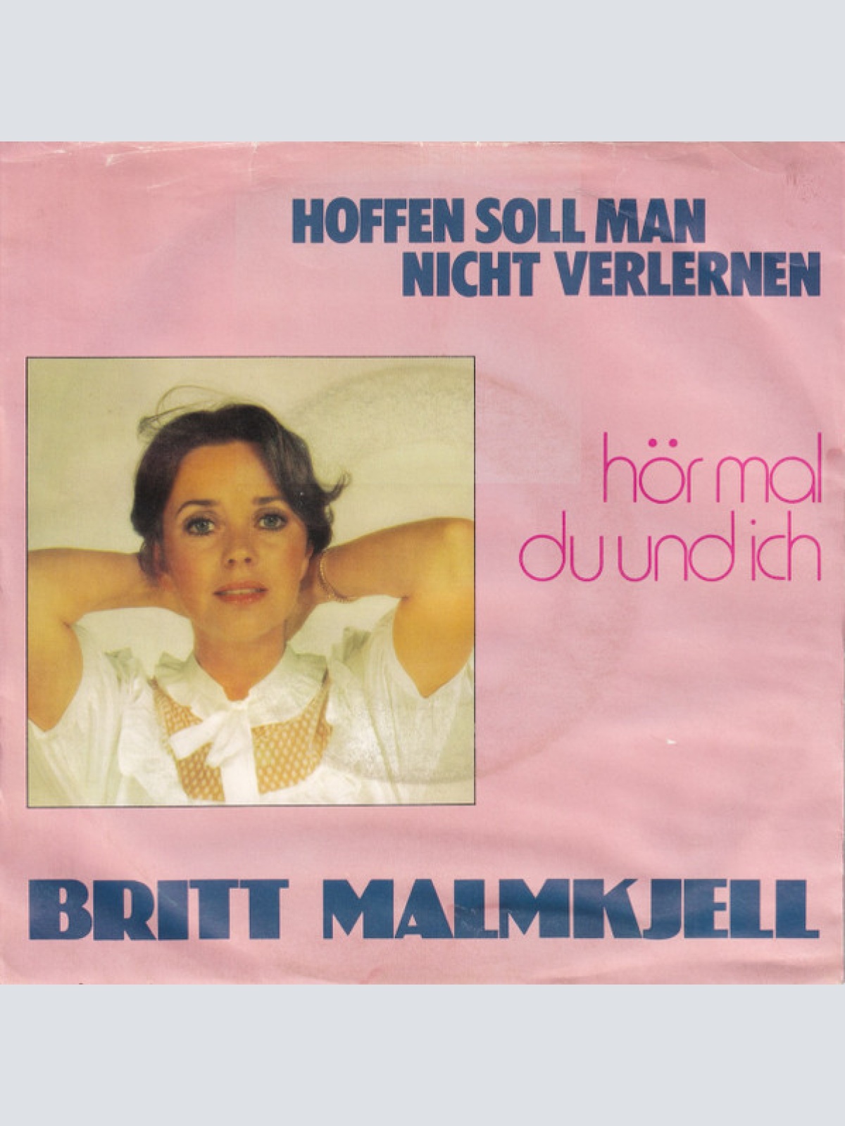 Vinyl / Britt Malmkjell - Hoffen Soll Man Nicht Verlernen / Hör Mal Du Und Ich