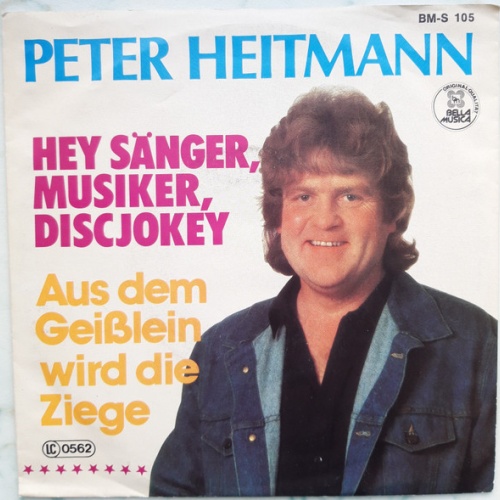 Vinyl / Peter Heitmann - Hey Sänger, Musiker, Discjockey / Aus dem Geisslein Wird Die Ziege
