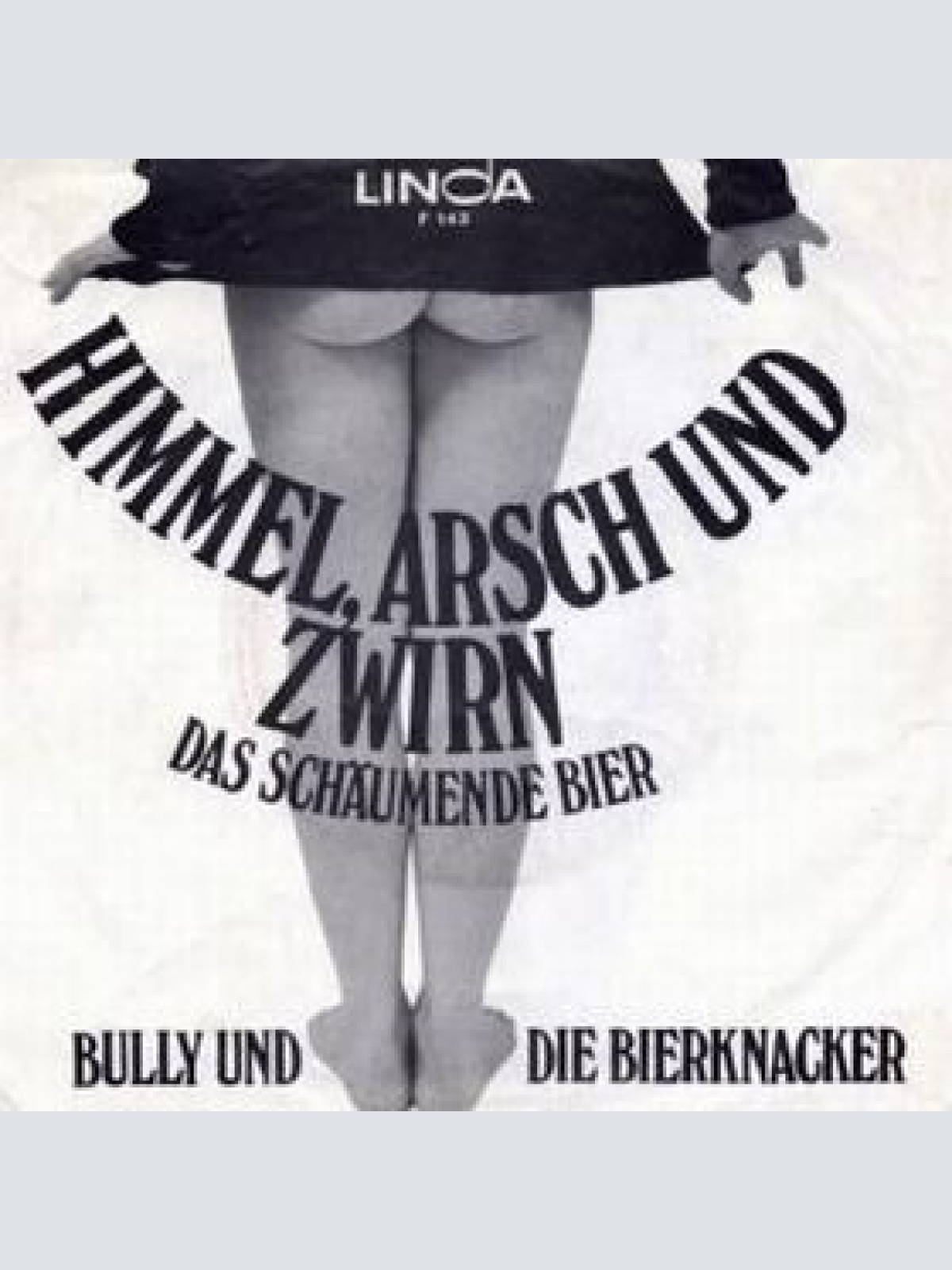 Vinyl / Bully Und Die Bierknacker - Himmel, Arsch Und Zwirn / Das Schäumende Bier