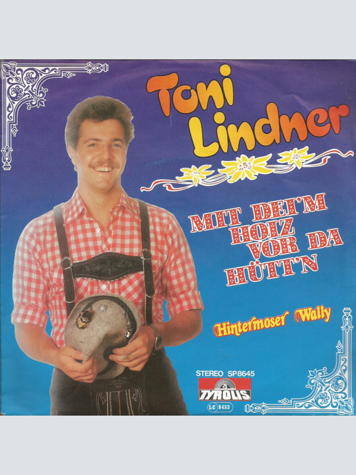 Vinyl / Toni Lindner - Mit Dei'm Hoiz Vor Da Hütt'n / Hintermoser Wally