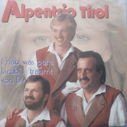 Vinyl / Alpentrio Tirol - I Hab Was Ganz Lieab's Träumt Von Dir