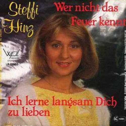 Vinyl / Steffi Hinz - Wer Nicht Das Feuer Kennt / Ich Lerne Langsam Dich Zu Lieben
