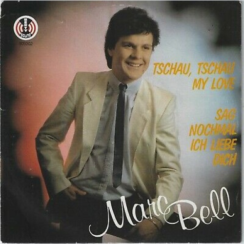 Vinyl / Marc Bell (2) - Tschau, Tschau My Love / Sag Nochmal Ich Liebe Dich