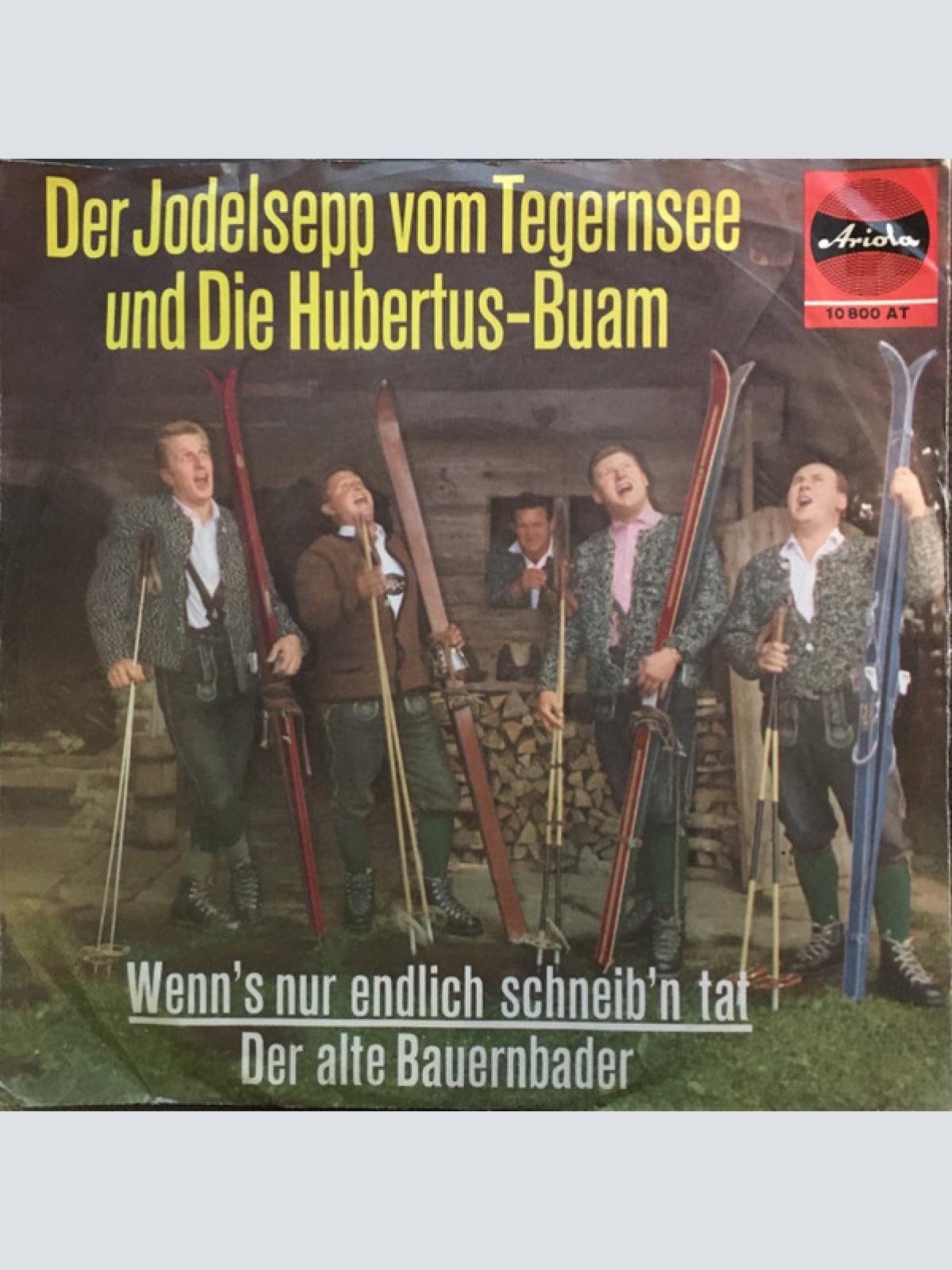 Vinyl / Der Jodelsepp Vom Tegernsee Und Die Hubertus-Buam - Wenn's Nur Endlich Schneib'n Tat / Der Alte Bauernbader