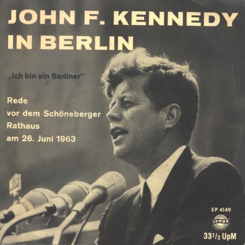Vinyl / John F. Kennedy - John F. Kennedy In Berlin ("Ich Bin Ein Berliner" Rede Vor Dem Schöneberger Rathaus Am 26.Juni 1963)