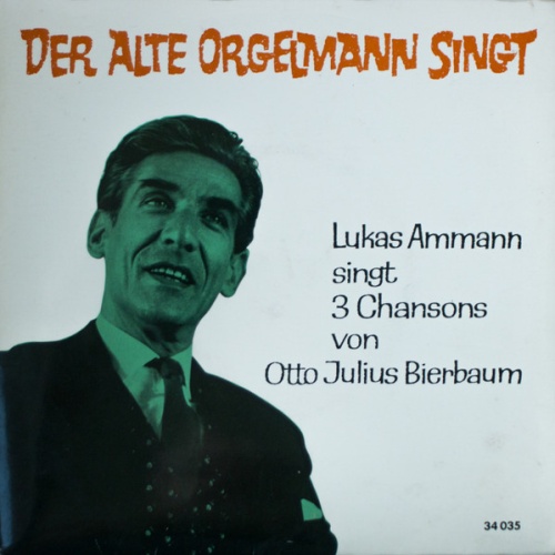 Vinyl / Lukas Ammann Singt 3 Chansons Von Otto Julius Bierbaum - Der Alte Orgelmann Singt