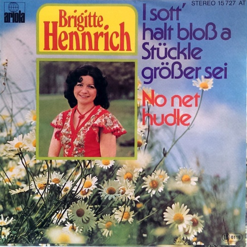 Vinyl / Brigitte Hennrich - I Sott' Halt Bloß A Stückle Größer Sei / No Net Hudle