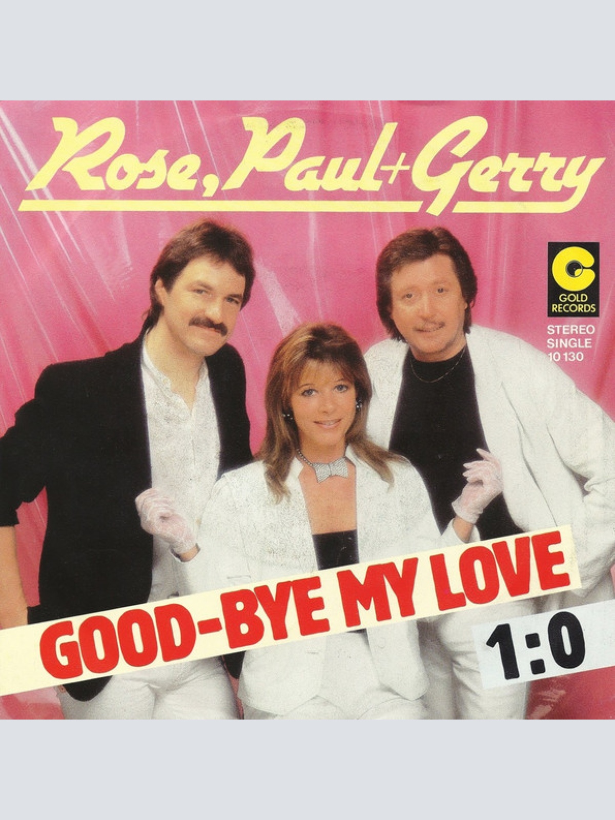 Vinyl / Rose, Paul + Gerry* - Good-Bye My Love / 1:0