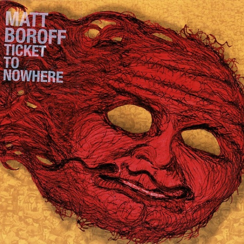CD / Matt Boroff - Ticket To Nowhere
