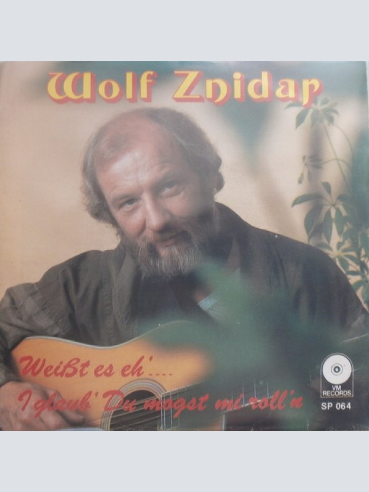 Vinyl / Wolf Znidar - Weißt Es Eh'.... / I Glaub' Du Mogst Mi Roll'n