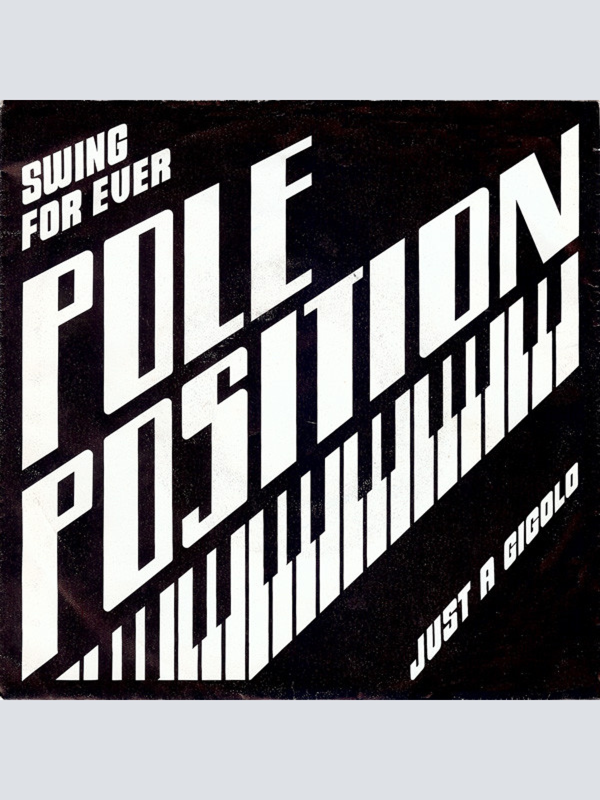 Vinyl / Pole Position (5) - Swing For Ever / Just A Gigolo