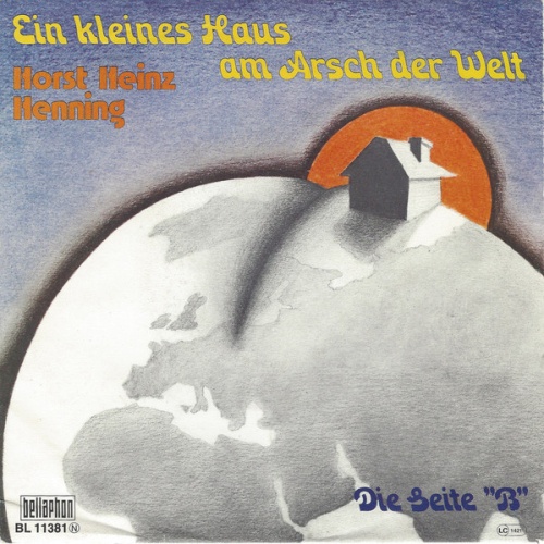 Vinyl / Horst Heinz Henning - Ein Kleines Haus Am Arsch Der Welt / Die Seite "B"