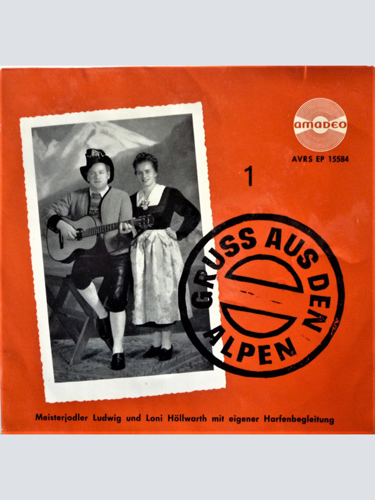 Vinyl / Meisterjodler Ludwig und Loni Höllwarth Mit Harfenbegleitung* - Gruss Aus Den Alpen 1