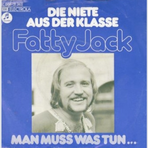Vinyl / Fatty Jack - Die Niete Aus Der Klasse / Man Muss Was Tun...