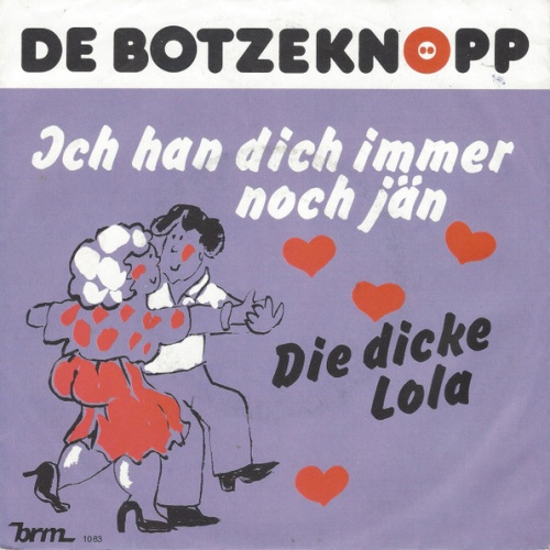 Vinyl / De Botzeknöpp - Ich Han Dich Immer Noch Jän / Die Dicke Lola