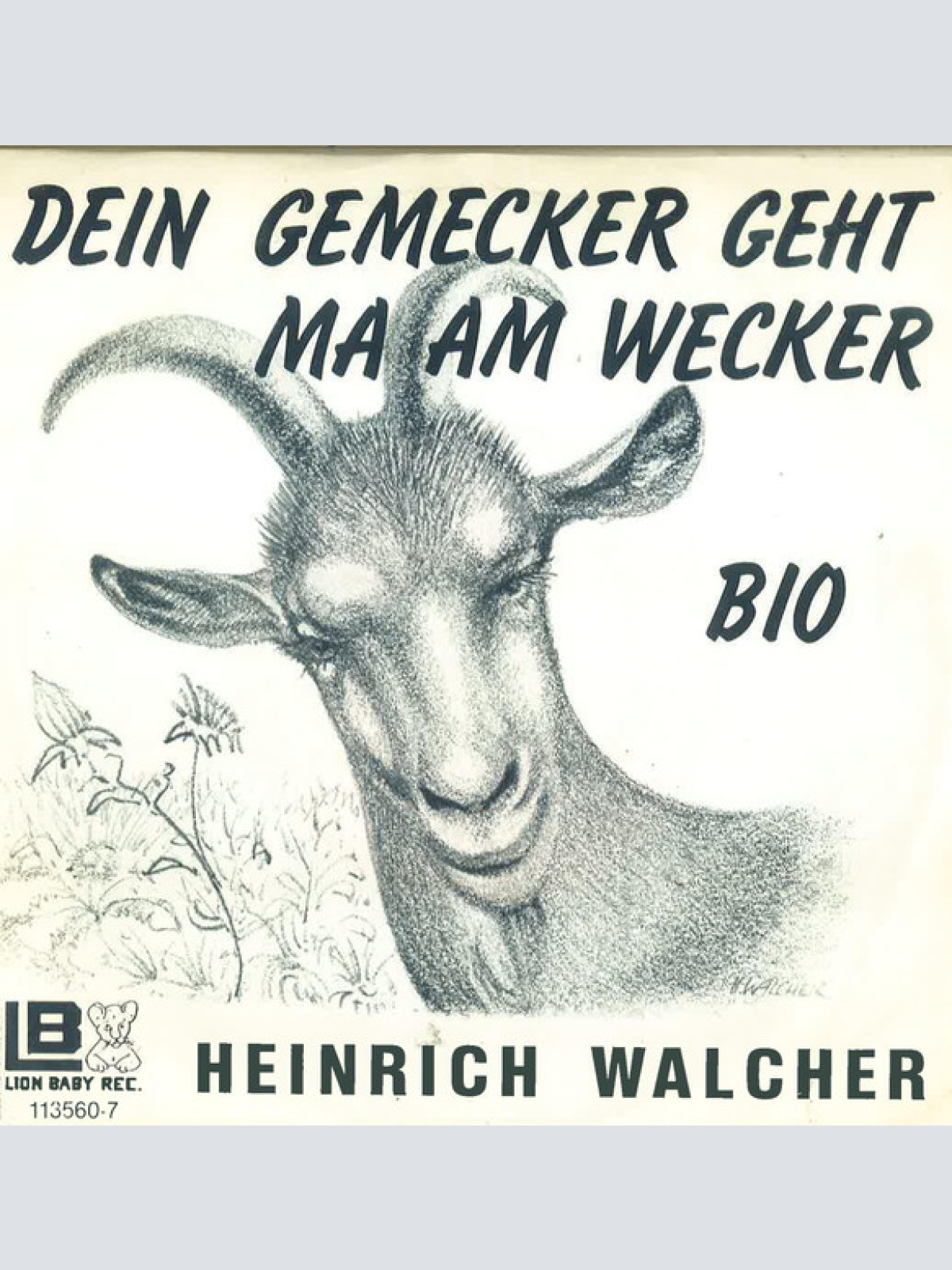 Vinyl / Heinrich Walcher - Dein Gemecker Geht Ma Am Wecker