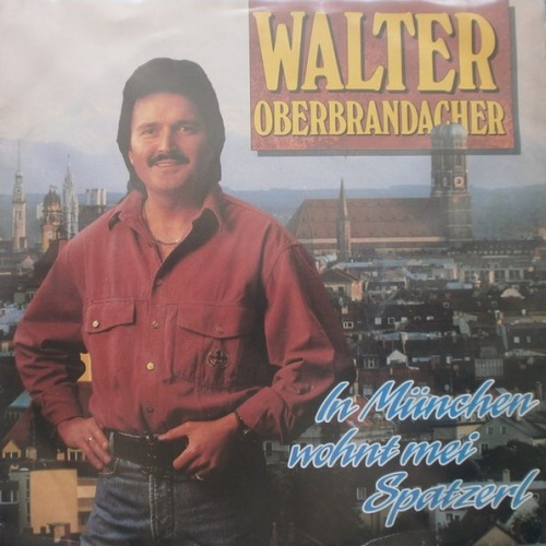 Vinyl / Walter Oberbrandacher - In München Wohnt Mei Spatzerl