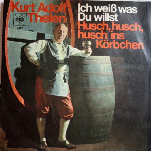 Vinyl / Kurt Adolf Thelen* - Ich Weiss Was Du Willst / Husch, Husch Ins Körbchen