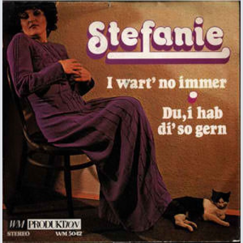 Vinyl / Stefanie* - I Wart' No Immer / Du, I Hab Di' So Gern