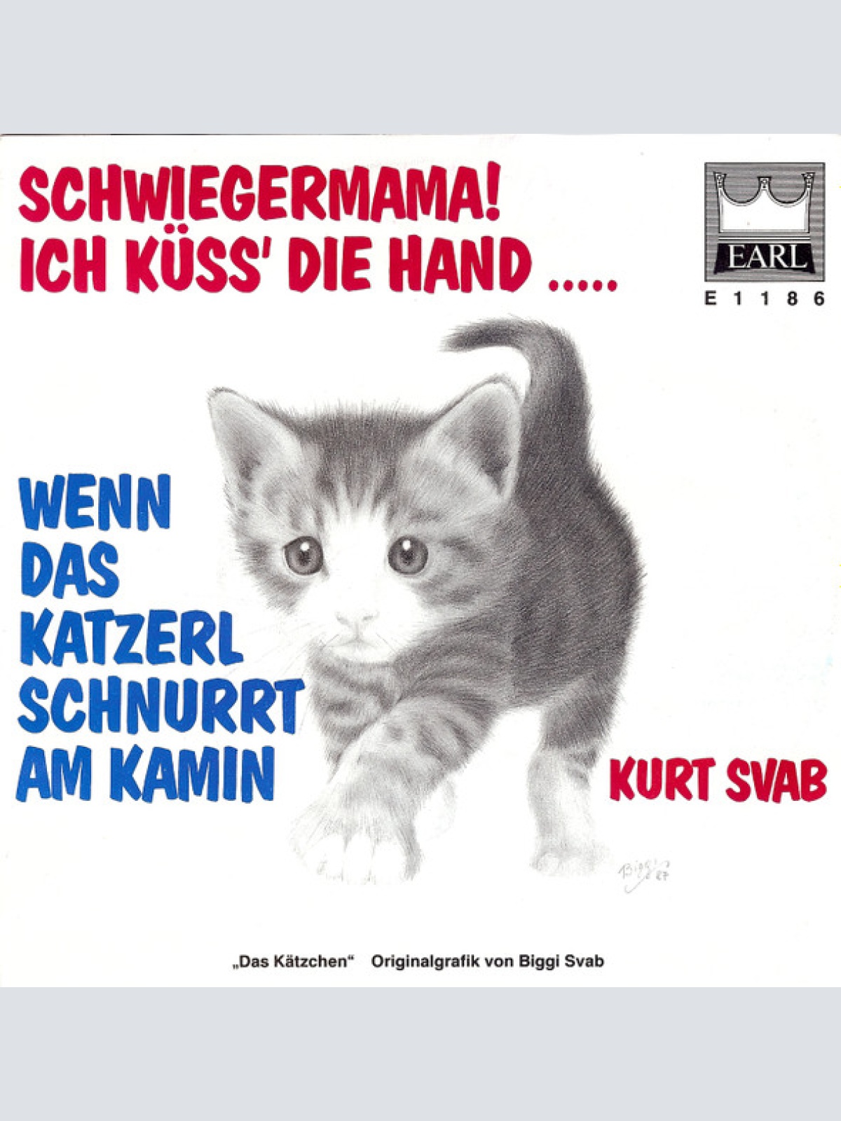 Vinyl / Kurt Svab - Schwiegermama! Ich Küss' Die Hand ..... / Wenn Das Katzerl Schnurrt Am Kamin