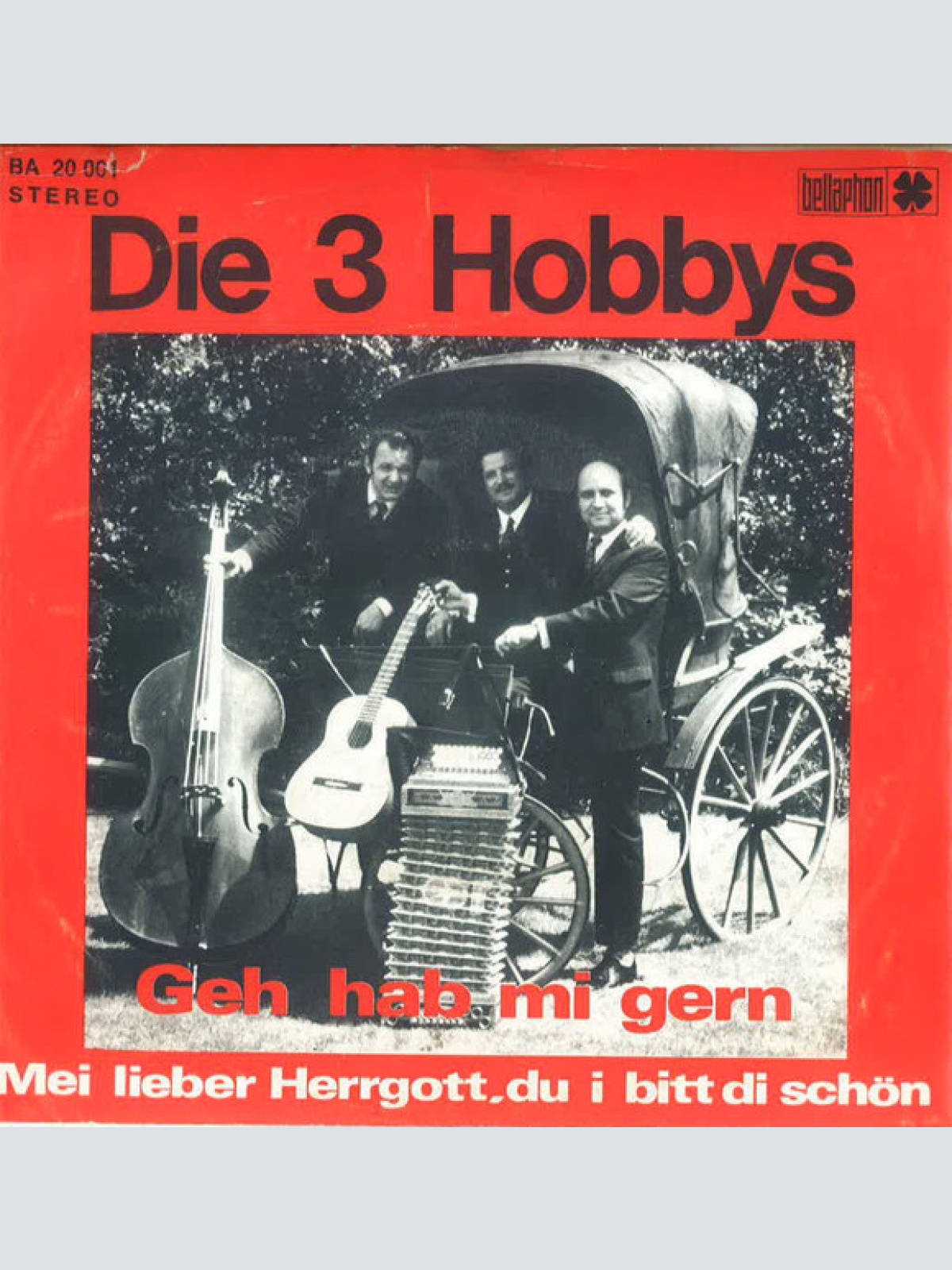 Vinyl / Die 3 Hobbys - Geh Hab Mi Gern / Mei Lieber Herrgott, Du I Bitt di Schön