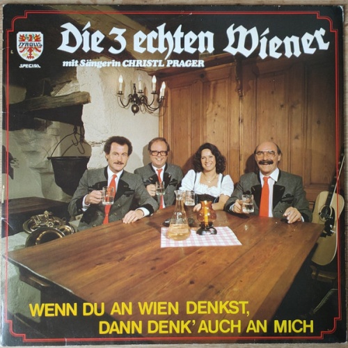 Vinyl / Die 3 Echten Wiener* Mit Sängerin  Christl Prager - Wenn Du An Wien Denkst, Denk' Auch An Mich