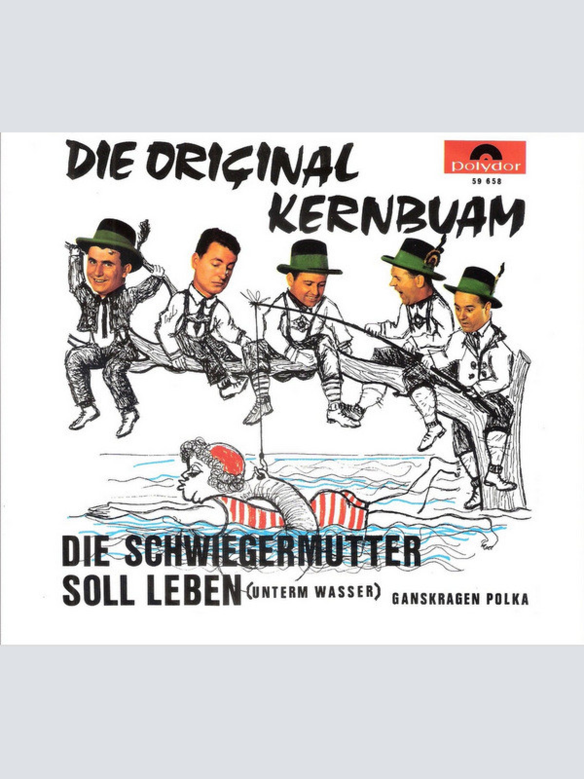 Vinyl / Die Original Kernbuam* - Die Schwiegermutter Soll Leben (Unterm Wasser)