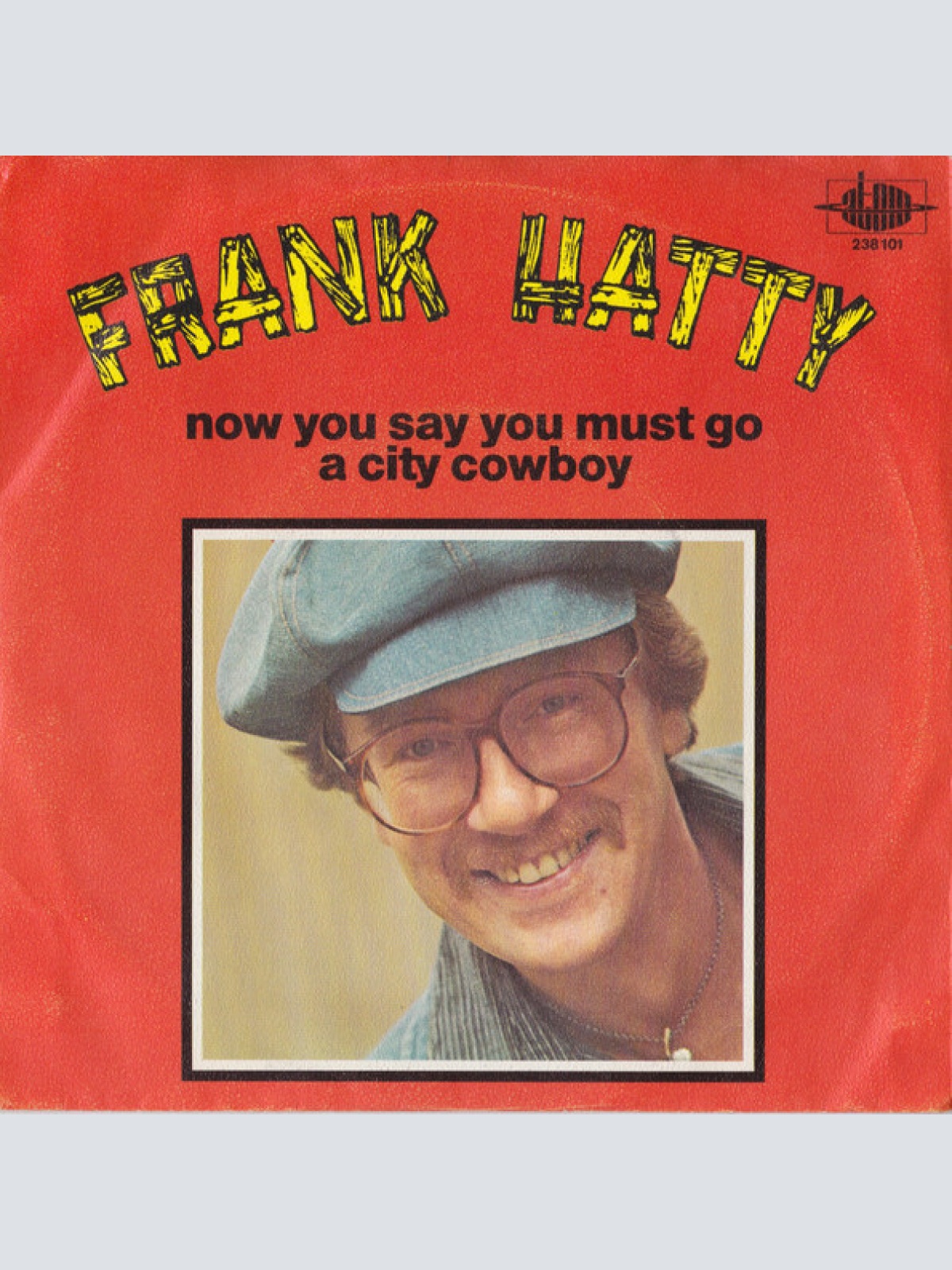 Vinyl / Frank Hatty* - Now You Say You Must Go / A City Cowboy