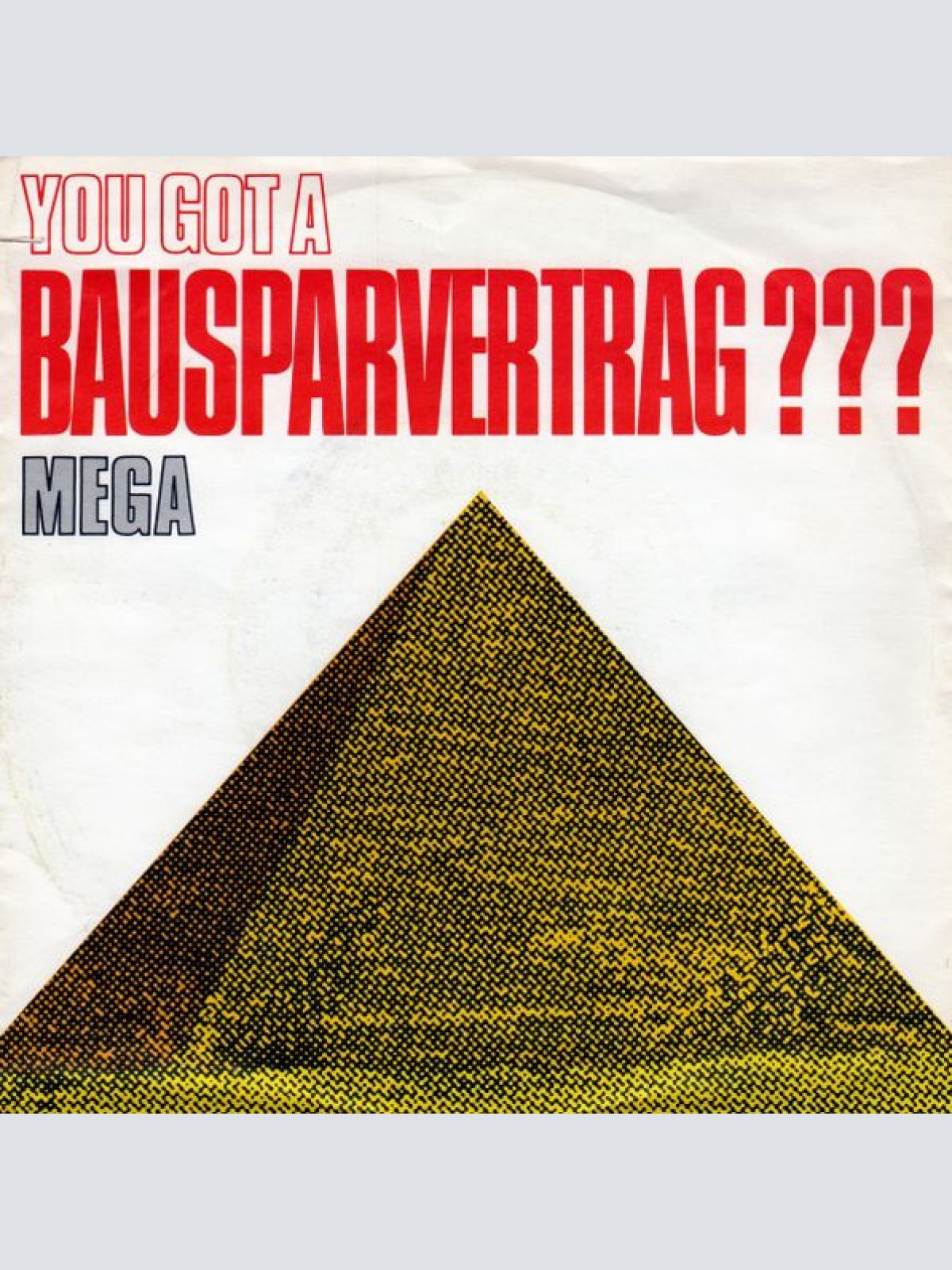 Vinyl / Mega (3) - You Got A Bausparvertrag???