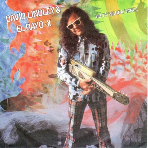 Vinyl / David Lindley & El Rayo-X* - Do Ya' Wanna Dance