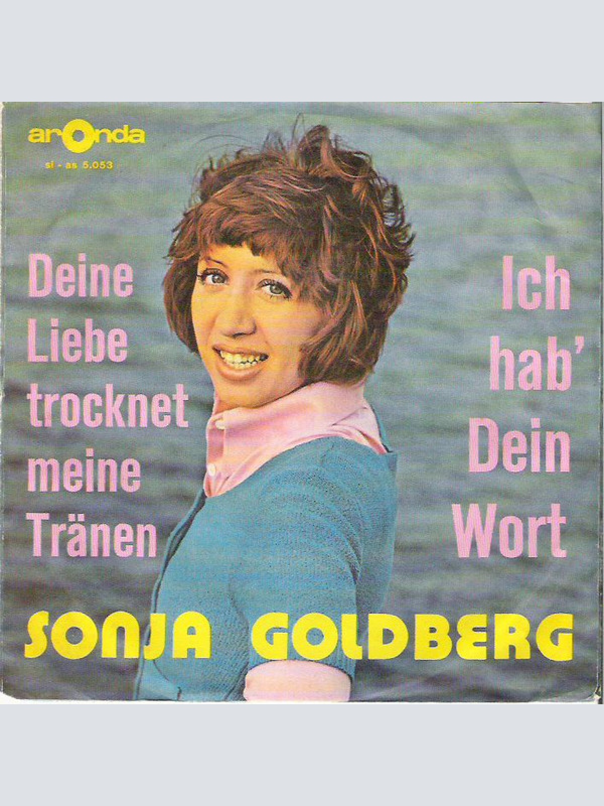 Vinyl / Sonja Goldberg - Deine Liebe Trocknet Meine Tränen / Ich Hab' Dein Wort
