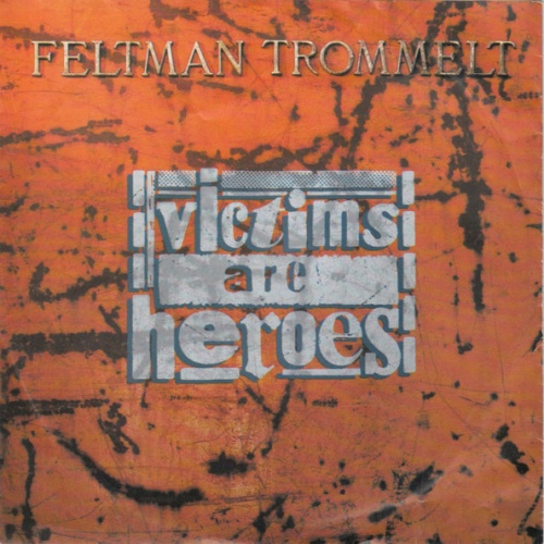 Vinyl / Feltman Trommelt - Victims Are Heroes