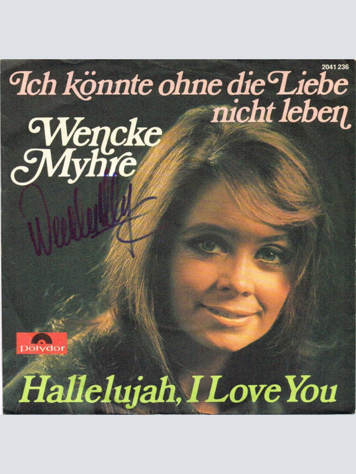 Vinyl / Wencke Myhre - Ich Könnte Ohne Die Liebe Nicht Leben / Hallelujah, I Love You