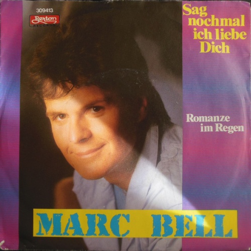 Vinyl / Marc Bell (2) - Sag Nochmal Ich Liebe Dich / Romanze Im Regen